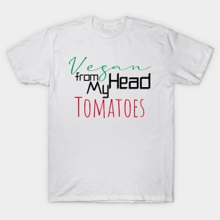 Vegan from my head tomatoes T-Shirt